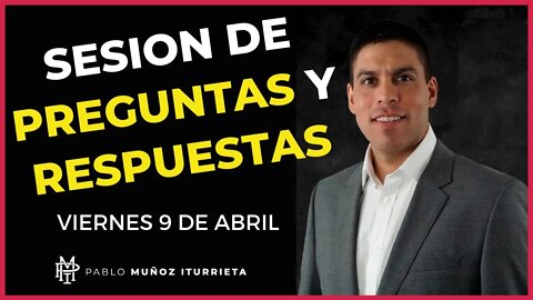 Sesión de preguntas y respuestas con PABLO MUNOZ ITURRIETA- 9 de abril