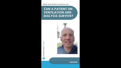 Quick Tip for Families in Intensive Care: Can a Patient on Ventilation and Dialysis Survive?