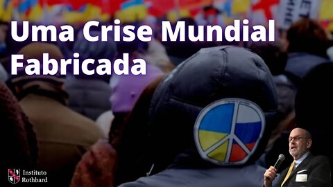 Uma Crise Mundial Fabricada - Lew Rockwell