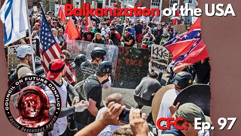 CFC Ep. 97 - Balkanization of the USA