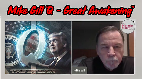 Mike Gill HUGE "Q - Great Awakening"