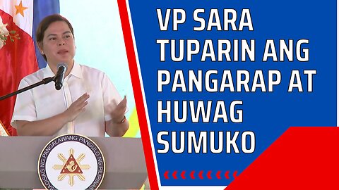 VP SARA DUTERTE, SA MGA GRADUATE TUPARIN ANG PANGARAP AT HUWAG SUMUKO SA BUHAY