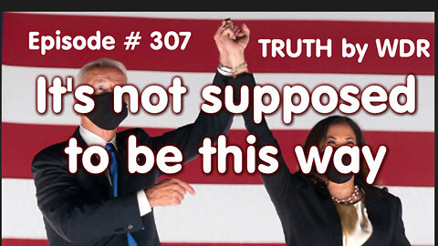 Its not supposed to be this way - Ep. 307 of TRUTH by WDR