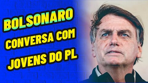 BOLSONARO CONVERSA COM JOVENS DO PL.