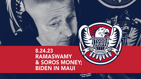 Ramaswamy & Soros Money; Biden In Maui