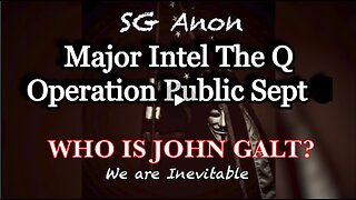 TAKE FIVE HIS GLORY W/ SG Anon: Major Intel The Q Operation Public IN SEPT. TY JGANON, SGANON