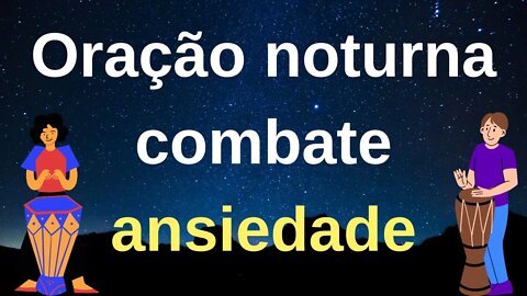 Oração noturna combate ansiedade 🪘🪘🙏