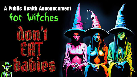 Don’t Eat Babies - A Public Health Announcement for Witches