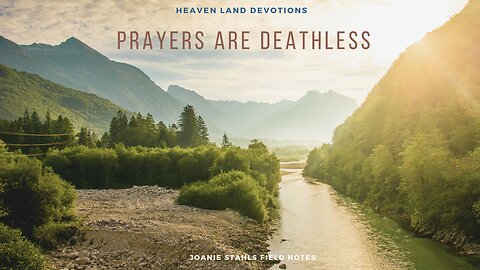 Heaven Land Devotions - Prayers Are Deathless