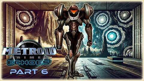 METROID PRIME 2: ECHOES (PART 6) LONG PLAY