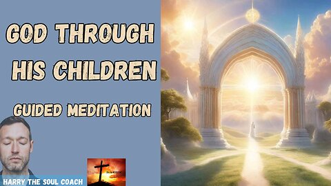 God Through His Children Guided Meditation