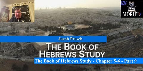 The Book of Hebrews Study - Chapter 5-6 - Part 9