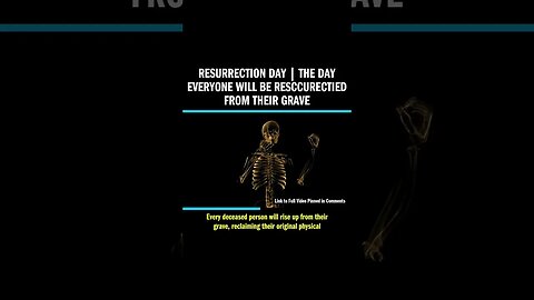 Resurrection Day | The Day Everyone Will Be Resccurectied from Their Grave