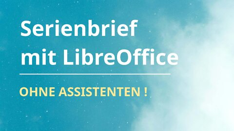 Einfach Serienbrief mit LibreOffice erstellen - Ohne Assistenten