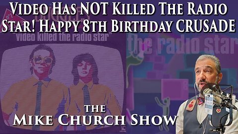 Video Has Not Killed The Radio Star! Happy 8th Birthday Crusade Channel