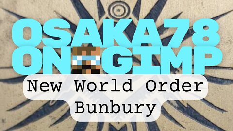 Osaka78 on GIMP - New World Order Bunbury