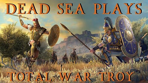 Dead Sea Plays - Total War Troy (New Game)