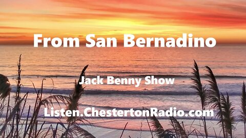 From San Bernadino - Jack Benny Show