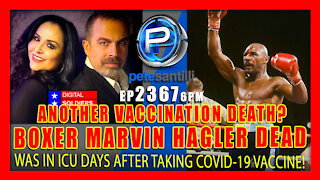 EP 2367-6PM-BREAKING: Boxing Great Marvin Hagler Dies! (Death-By-Fauci?)