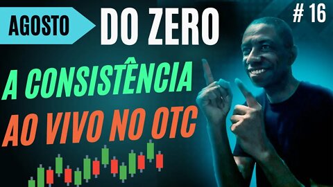 Do Zero a Consistência em Opções Binárias Ao Vivo no OTC | IQ OPTION #16