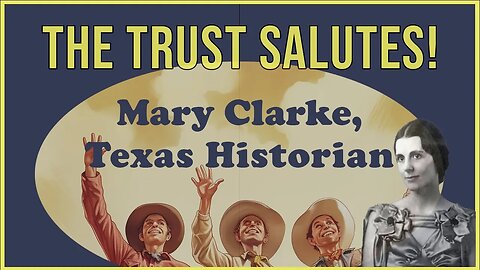 The Trust Salutes Texas Mary Dunbar Clarke, One Gutsy Texas Historian