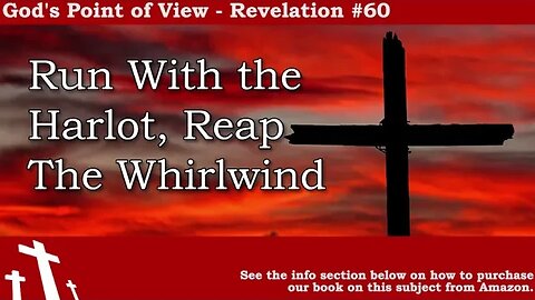 Revelation #60 - Run With the Harlot, Reap the Whirlwind | God's Point of View