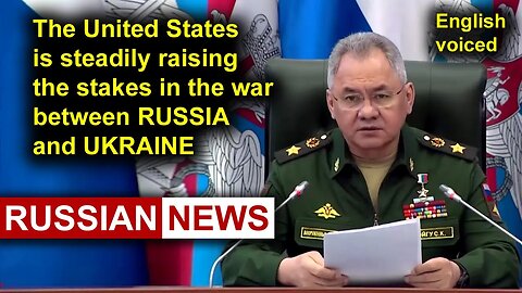 The United States is steadily raising the stakes in the war between Russia and Ukraine. Shoigu