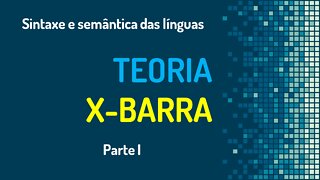 Teoria X-barra (1): a estrutura dos sintagmas | Sintaxe gerativa