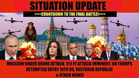 SITUATION UPDATE 8-22-24 “MOSCOW UNDER ATTACK, UN TROOPS, FF WARNING”