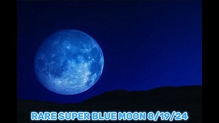 RARE SUPER BLUE MOON 8/19/24