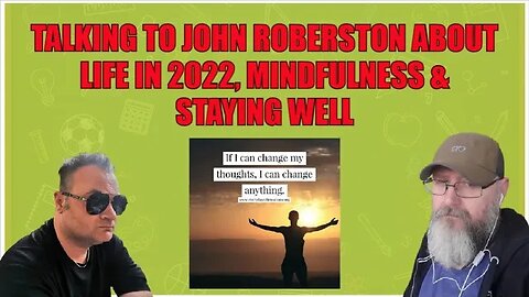 Talking to John Robertson about Life in 2022 (Mindfulness & Well-Being) (MrSheltonTV2)