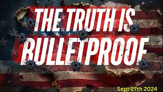 The Truth Is Bulletproof