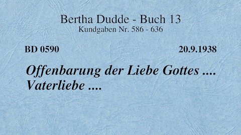 BD 0590 - OFFENBARUNG DER LIEBE GOTTES .... VATERLIEBE ....