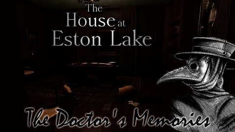 The House at Eston Lake - The Doctor's Memories