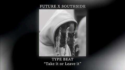 Future x Southside Type Beat "Take it or leave it"