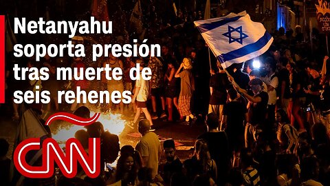 Resumen en video de la guerra Israel – Hamas: Netanyahu soporta presión tras muerte de seis rehenes