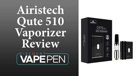 Airistech Qute 510 Vaporizer Review