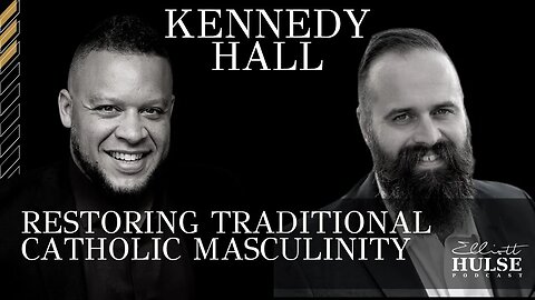 Restoring Traditional Catholic Masculinity with Kennedy Hall | 19