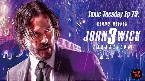 Toxic Tuesday Ep 79: John Wick 3