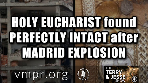 25 Mar 21, Holy Eucharist Found Perfectly Intact After Madrid Explosion, Tabernacle Destroyed