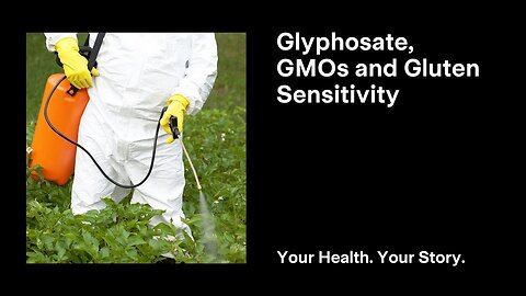 Glyphosate, GMOs and Gluten Sensitivity