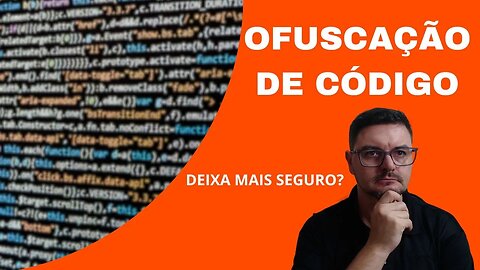 Será que ofuscar o código fonte deixa seu app mais seguro?