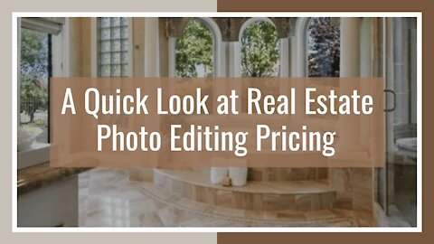 A Quick Look at Real Estate Photo Editing Pricing