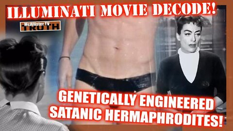 ILLUMINATI MOVIE DECODE! GENETICALLY ENGINEERED SATANIC HERMAPHRODITES! HOLLYWOOD PEDO PROGRAMMING!