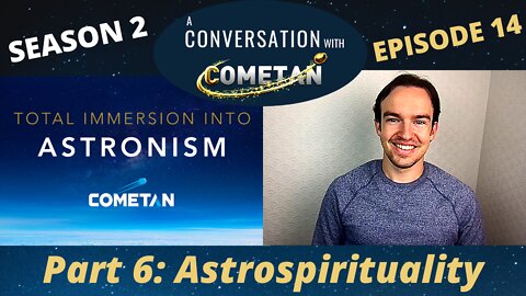 A Conversation with Cometan | S2E14 | Total Immersion into Astronism: Prismatics & Astroncy