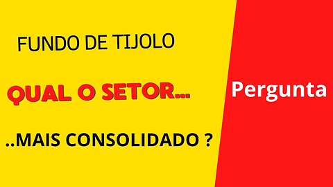 Qual o melhor setor ......#fiis de Tijolo.....