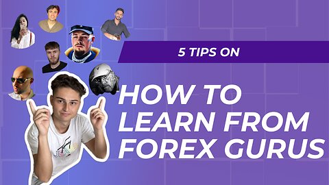 How to Learn from Forex Gurus: 5 Tips for Success