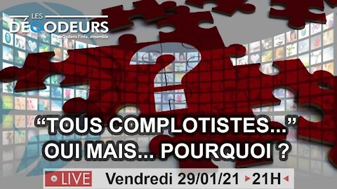 Tous complotistes ?..... Oui, mais pourquoi ? Les déQodeurs