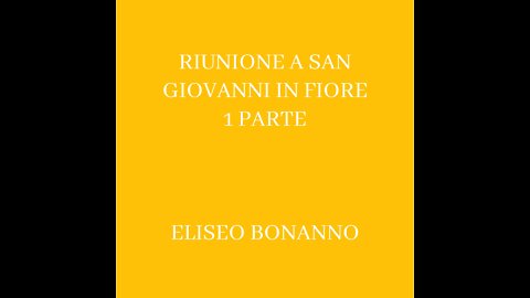 DIRETTA RIUNIONE A SAN GIOVANNI IN FIORE (CS) 1 PARTE 26-06-2022 ELISEO BONANNO.