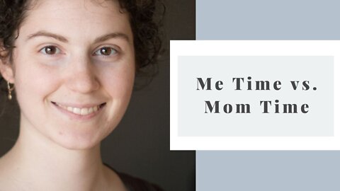 The false choice between me time and mom time